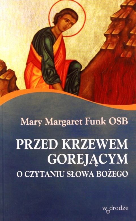 Przed krzewem gorejącym. O czytaniu Słowa Bożego MargaretFunkOSBMary