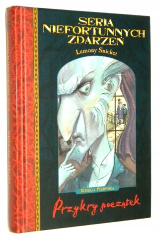 SERIA NIEFORTUNNYCH ZDARZEŃ [1]: Przykry początek Brett Helquist
