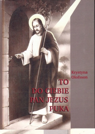 To do ciebie Pan Jezus puka Część II Krystyna Olofsson