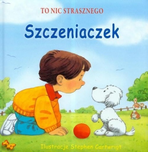 To nic strasznego Szczeniaczek Praca zbiorowa