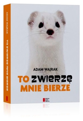 To zwierzę mnie bierze Adam Wajrak