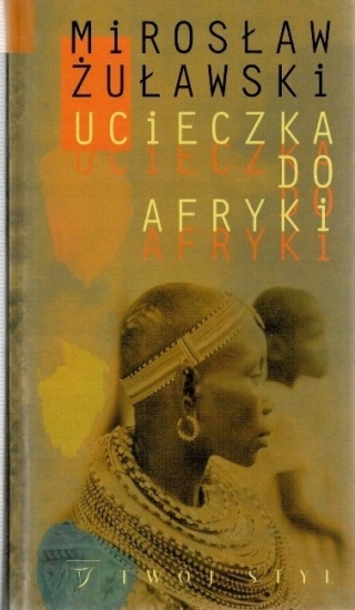 Ucieczka do Afryki Mirosław Żuławski