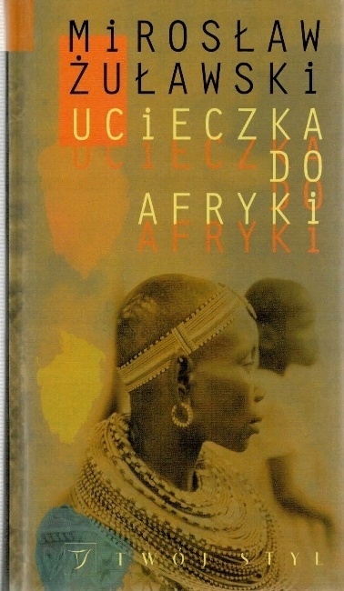Ucieczka do Afryki Mirosław Żuławski