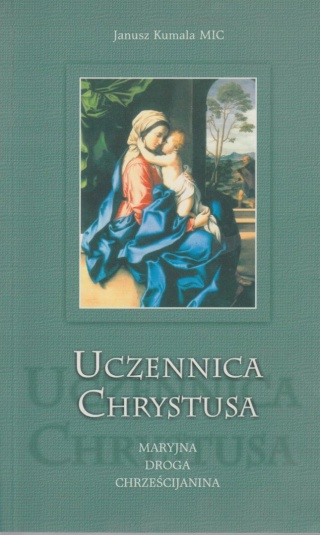 Uczennica Chrystusa Janusz Kumala