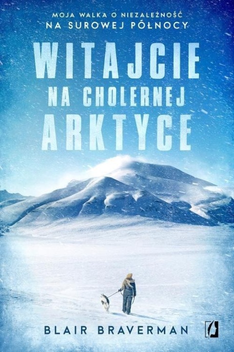 Witajcie na cholernej Arktyce Blair Braverman