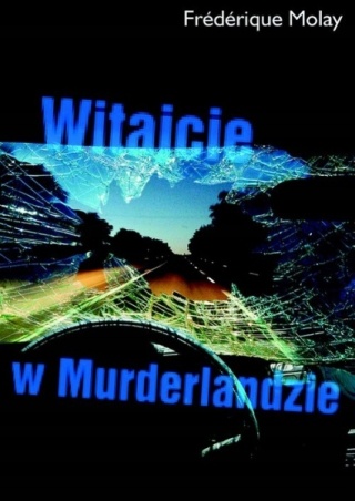 Witajcie w Murderlandzie Frederique Molay