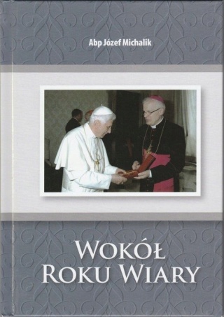 Wokół roku wiary Józef Michalik