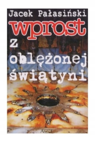 Wprost z oblężonej świątyni Jacek Pałasiński