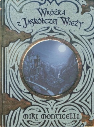 Wróżka z Jaskółczej Wieży. Miki Monticelli