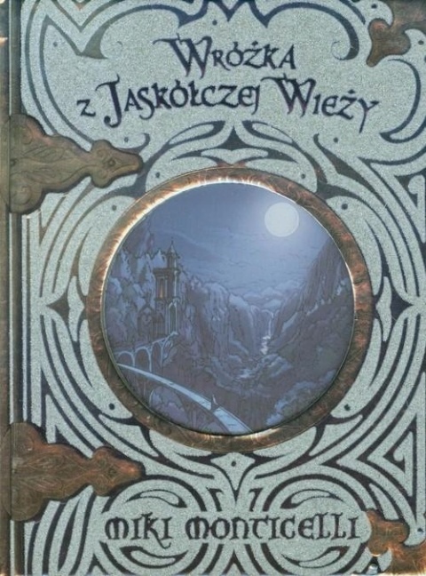 Wróżka z Jaskółczej Wieży. Miki Monticelli