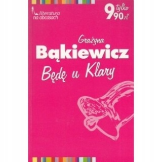 Będę u Klary Grażyna Bąkiewicz