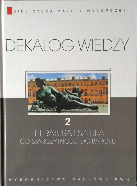 DEKALOG WIEDZY 2 LITERATURA I SZTUKA OD STAROŻYTNOŚCI DO BAROKU