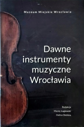 Dawne instrumenty muzyczne Wrocławia Łagiewski