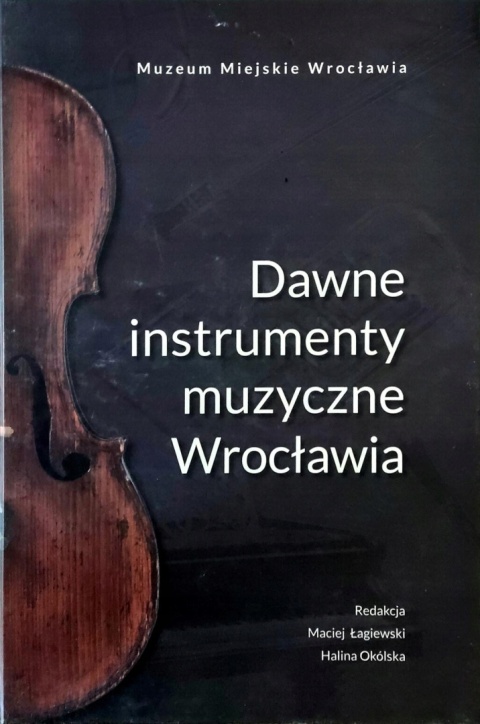 Dawne instrumenty muzyczne Wrocławia Łagiewski