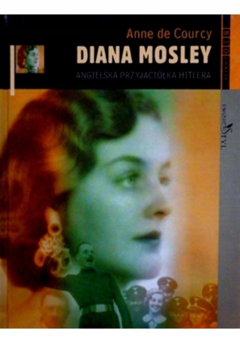 Diana Mosley Angielska przyjaciółka Hitlera Anne De Courcy