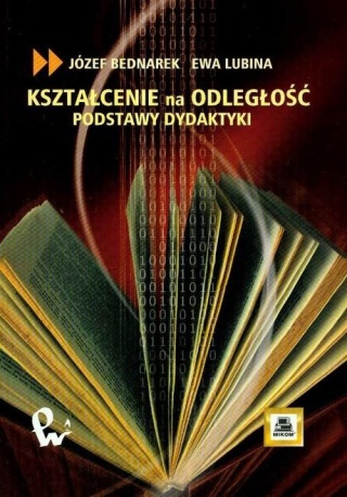 Kształcenie na odległość Podstawy dydaktyki Ewa Lubina, Józef Bednarek