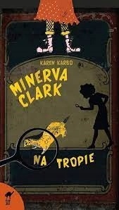 Minerva Clark. Na tropie Karen Karbo