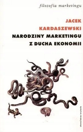 Narodziny marketingu z ducha ekonomii Jacek Kardaszewski