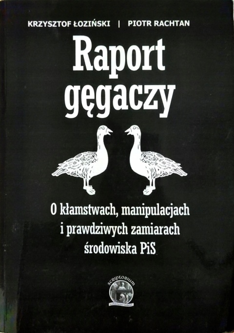 Raport gęgaczy O kłamstwach, manipulacjach i prwadziwych zamiarach PiS