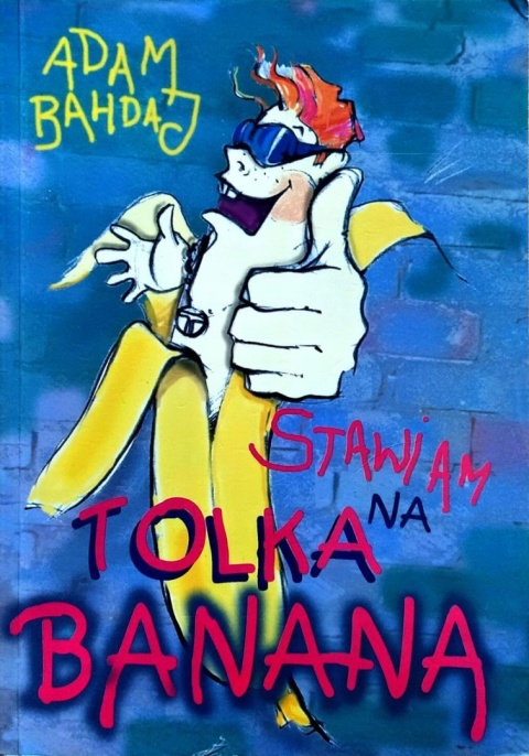 Stawiam na Tolka banana AdamBahdaj