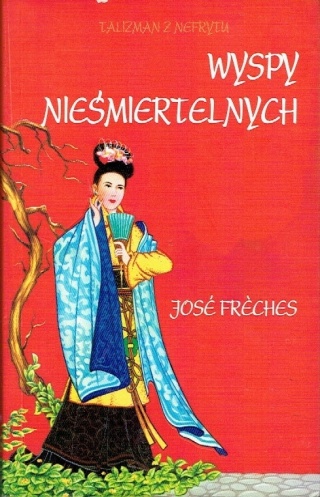 Talizman z Nefrytu 3: Wyspy nieśmiertelnych Jose Freches