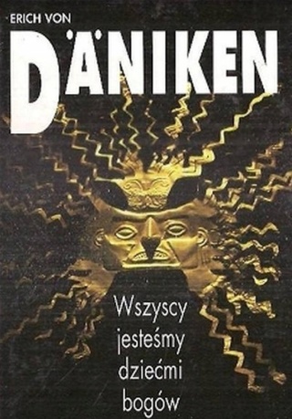 Wszyscy jesteśmy dziećmi bogów ErichvonDaniken