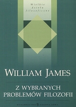 Z wybranych problemów filozofii William James