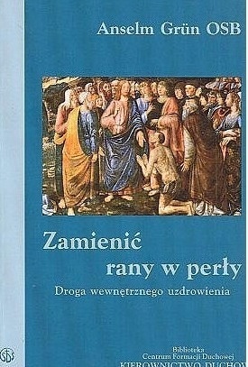 Zamienić rany w perły AnselmGrun