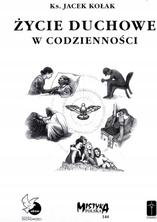 Życie duchowe w codzienności Ks. Jacek Kołak