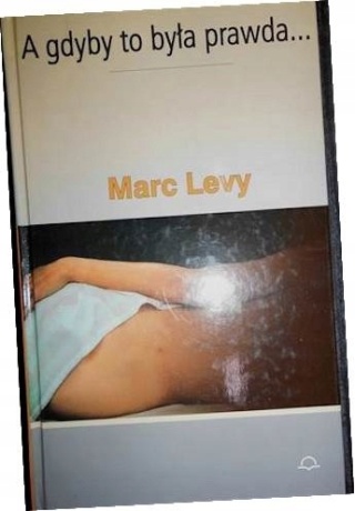 A gdyby to była prawda... Marc Levy