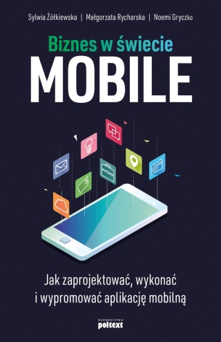 Biznes w świecie mobile Małgorzata Rycharska, Noemi Gryczko