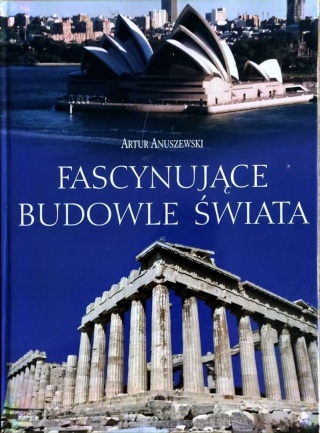 Fascynujące budowle świata A.Anuszewski