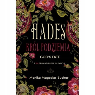 Hades. Król Podziemia Monika Magoska-Suchar
