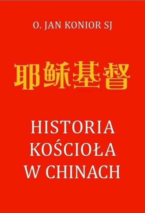 Historia Kościoła w Chinach Jan Konior