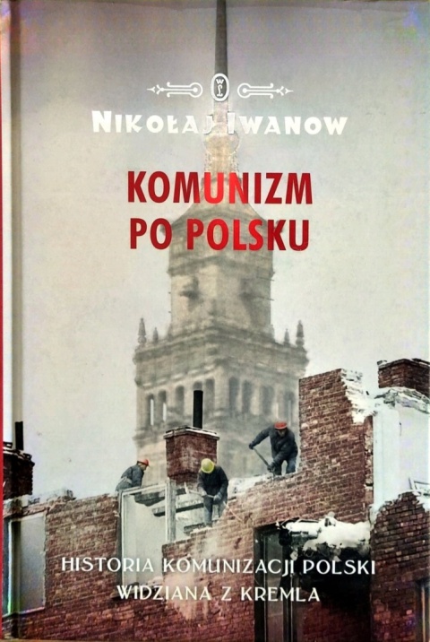 Komunizm po polsku Nikołaj Iwanow
