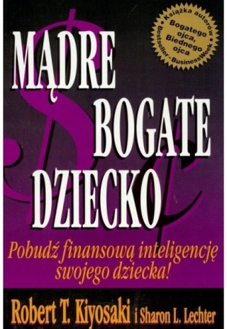 Mądre, bogate dziecko - Pobudź finansową inteligencję swojego dziecka!