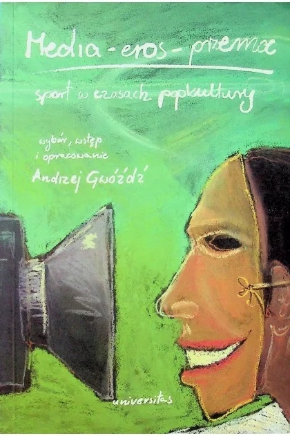 Media - eros - przemoc. Sport w czasach popkultury Praca zbiorowa