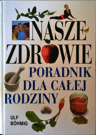 Nasze zdrowie poradnik dla całej rodziny Bohmig, Ulf Bohmig