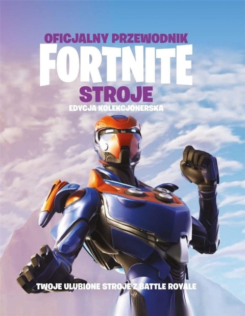Oficjalny przewodnik Fortnite. Stroje Praca zbiorowa