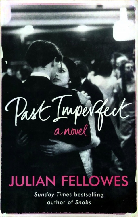 Past Imperfect a novel JulianFellowes
