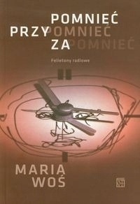 Pomnieć przypomnieć zapomnieć Felietony radiowe