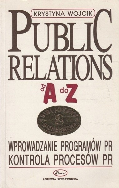Public relations. Od A do Z. Tom 2 Krystyna Wojcik