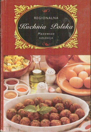Regionalna kuchnia polska: Mazowsze Marta Orłowska