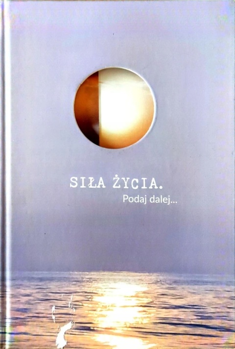 Siła życia. Podaj dalej Praca zbiorowa