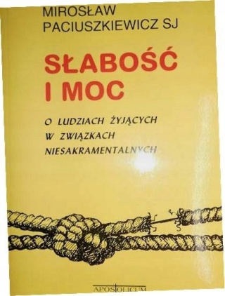Słabość i moc. O ludziach żyjących w związkach niesakramentalnych