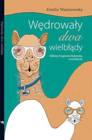 Wędrowały dwa wielbłądy Emilia Waśniowska