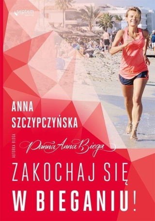 Zakochaj się w bieganiu! Anna Szczypczyńska