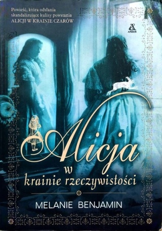 Alicja w krainie rzeczywistości Melanie Benjamin
