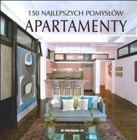Apartamenty 150 najlepszych pomysłów album Praca zbiorowa