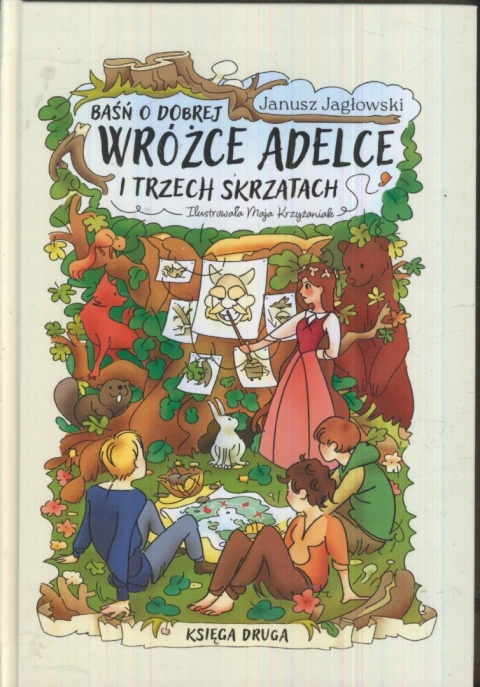 Baśń o dobrej wróżżce Adelce i trzech skrzatach Januszz Jagłowski